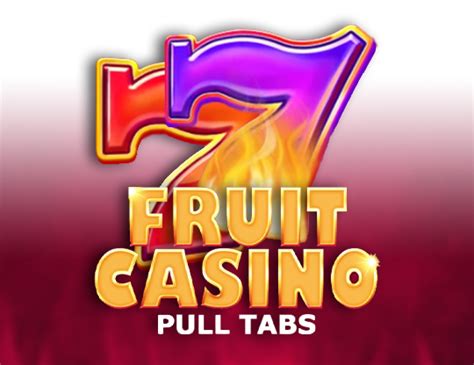 Fruit Casino Pull Tabs Bwin